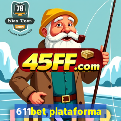 611bet plataforma